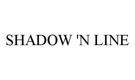 Trademark Logo SHADOW 'N LINE