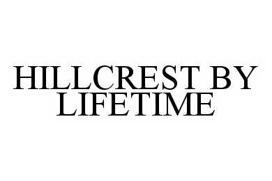  HILLCREST BY LIFETIME