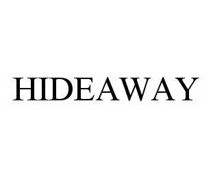 Trademark Logo HIDEAWAY