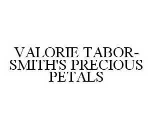  VALORIE TABOR-SMITH'S PRECIOUS PETALS