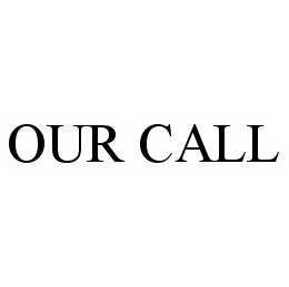  OUR CALL