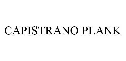 Trademark Logo CAPISTRANO PLANK