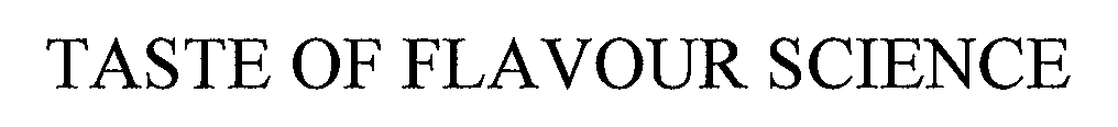 Trademark Logo TASTE OF FLAVOUR SCIENCE