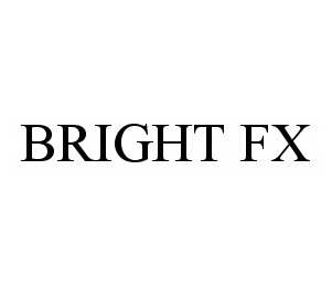Trademark Logo BRIGHT FX