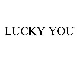 LUCKY YOU