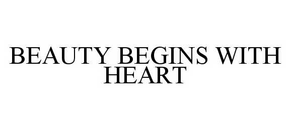  BEAUTY BEGINS WITH HEART