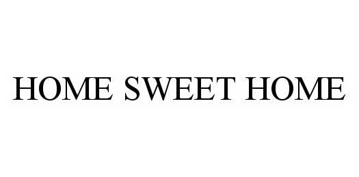 Trademark Logo HOME SWEET HOME