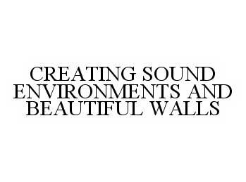  CREATING SOUND ENVIRONMENTS AND BEAUTIFUL WALLS