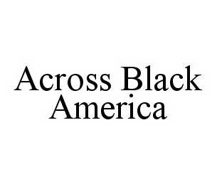  ACROSS BLACK AMERICA