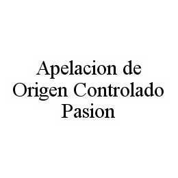 Trademark Logo APELACION DE ORIGEN CONTROLADO PASION