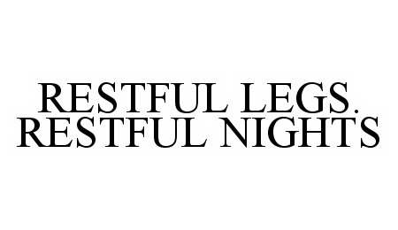 Trademark Logo RESTFUL LEGS. RESTFUL NIGHTS
