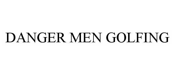 Trademark Logo DANGER MEN GOLFING