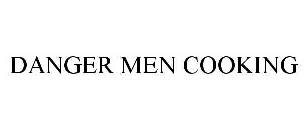 Trademark Logo DANGER MEN COOKING