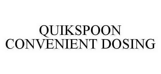 Trademark Logo QUIKSPOON CONVENIENT DOSING