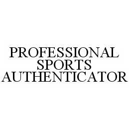 Trademark Logo PROFESSIONAL SPORTS AUTHENTICATOR
