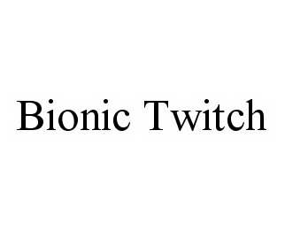 Trademark Logo BIONIC TWITCH