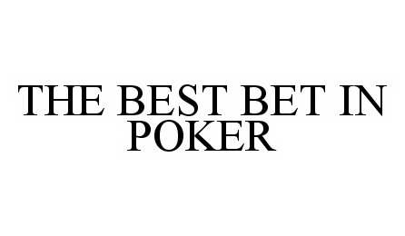  THE BEST BET IN POKER