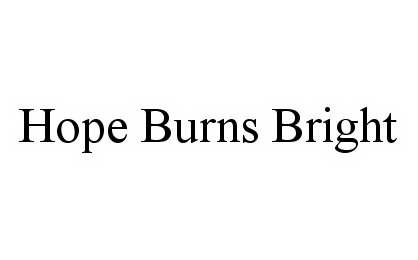  HOPE BURNS BRIGHT