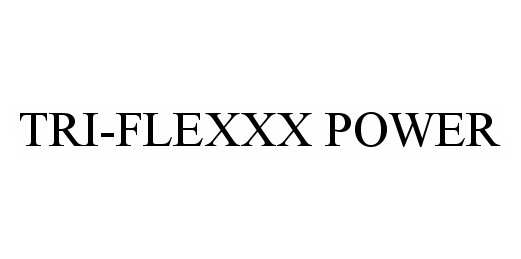  TRI-FLEXXX POWER