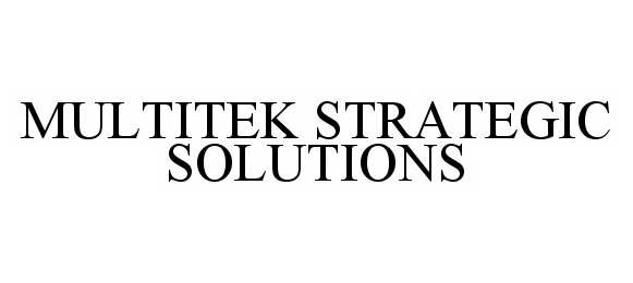  MULTITEK STRATEGIC SOLUTIONS