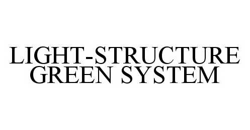  LIGHT-STRUCTURE GREEN SYSTEM