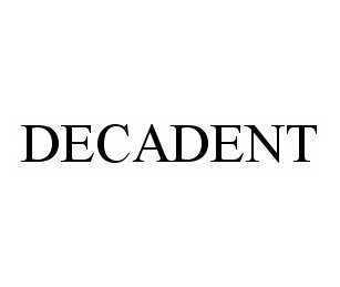 Trademark Logo DECADENT