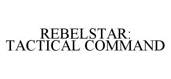 Trademark Logo REBELSTAR: TACTICAL COMMAND