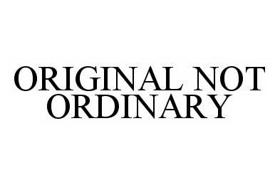 Trademark Logo ORIGINAL NOT ORDINARY