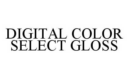 Trademark Logo DIGITAL COLOR SELECT GLOSS