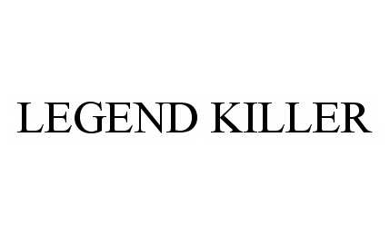 Trademark Logo LEGEND KILLER
