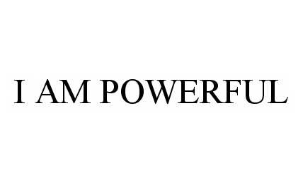  I AM POWERFUL