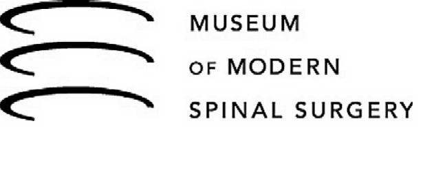  MUSEUM OF MODERN SPINAL SURGERY