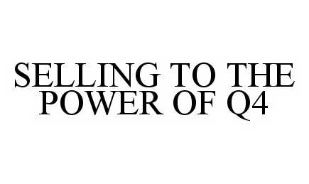  SELLING TO THE POWER OF Q4