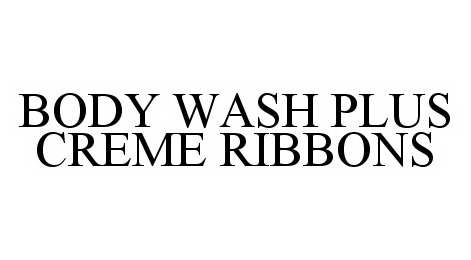  BODY WASH PLUS CREME RIBBONS