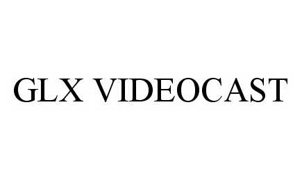  GLX VIDEOCAST