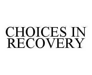  CHOICES IN RECOVERY