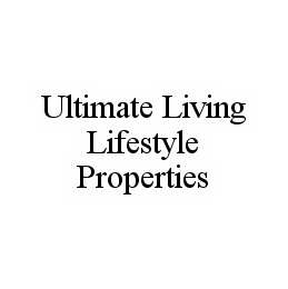  ULTIMATE LIVING LIFESTYLE PROPERTIES