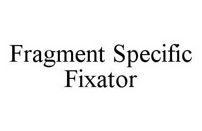 Trademark Logo FRAGMENT SPECIFIC FIXATOR