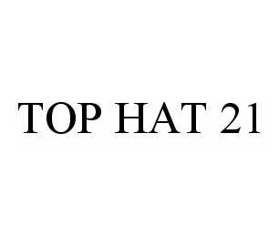 Trademark Logo TOP HAT 21