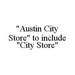  "AUSTIN CITY STORE" TO INCLUDE "CITY STORE"