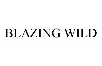 Trademark Logo BLAZING WILD