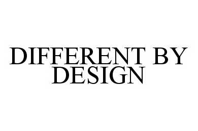 DIFFERENT BY DESIGN