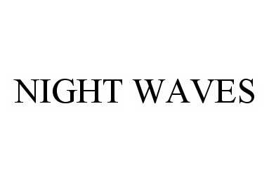 NIGHT WAVES