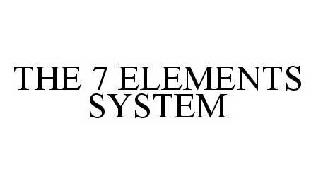  THE 7 ELEMENTS SYSTEM