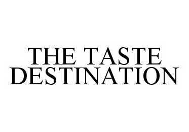 Trademark Logo THE TASTE DESTINATION