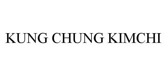 Trademark Logo KUNG CHUNG KIMCHI