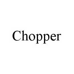  CHOPPER