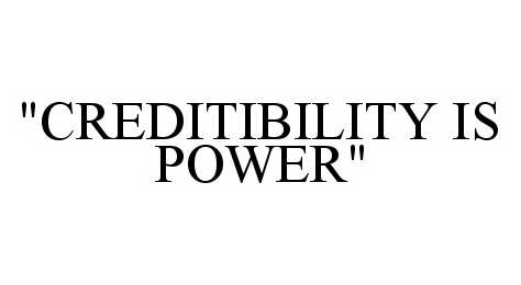 Trademark Logo "CREDITIBILITY IS POWER"