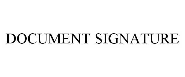 Trademark Logo DOCUMENT SIGNATURE