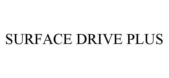  SURFACE DRIVE PLUS